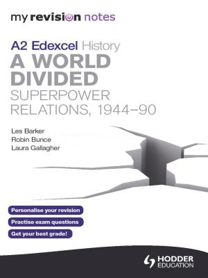 Cover of the book My Revision Notes Edexcel A2 History: A World Divided: Superpower Relations, 1944-90 by Roger Turvey