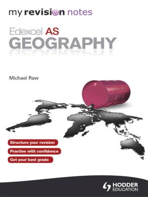 Cover of the book My Revision Notes: Edexcel AS Geography by Tony Weston, José García Sánchez
