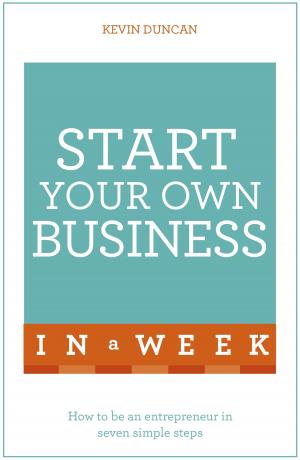 Cover of the book Start Your Own Business In A Week by Stella Knightley