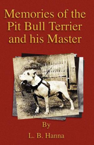 Cover of the book Memories of the Pit Bull Terrier and His Master (History of Fighting Dogs Series) by Costantino Bresciani-Turroni, Lionel Robbins