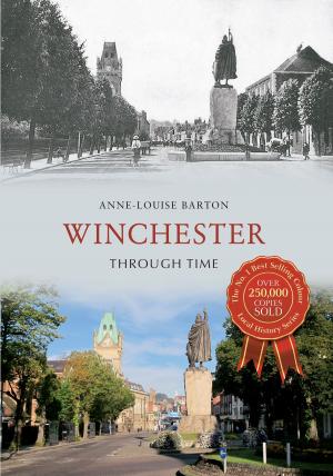 Cover of the book Winchester Through Time by Howard Beard
