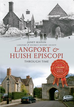 Cover of the book Langport & Huish Episcopi Through Time by David Rose, Bernard Parke