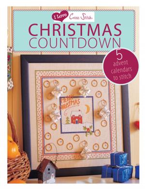 Cover of the book I Love Cross Stitch Christmas Countdown by David C. Harper