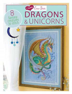Cover of the book I Love Cross Stitch Dragons & Unicorns by Maisie Parrish