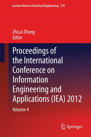 Cover of the book Proceedings of the International Conference on Information Engineering and Applications (IEA) 2012 by Dudley J. Pennell, Peter J. Ell, Durval C. Costa, S.Richard Underwood