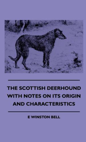 Book cover of The Scottish Deerhound With Notes On Its Origin And Characteristics