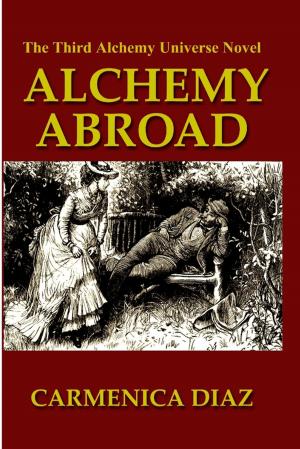 Book cover of Alchemy Abroad: The Third Alchemy Universe Novel