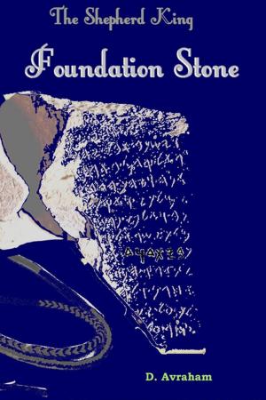 Cover of the book The Shepherd King: Book One: The Foundation Stone by Tiisetso Maloma