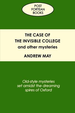 Cover of the book The Case of the Invisible College and Other Mysteries: Old-Style Mysteries Set Amidst the Dreaming Spires of Oxford by Brian Osburn