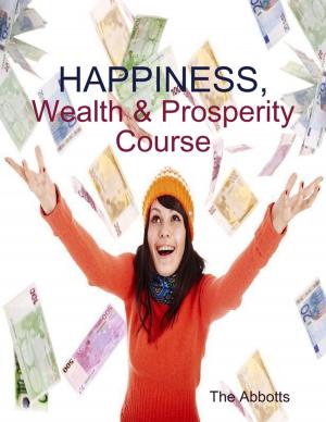Cover of the book Happiness, Wealth & Prosperity Course by David Pedro