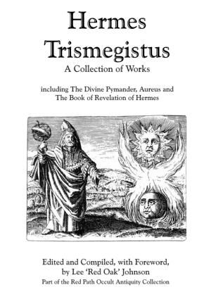 Cover of the book Hermes Trismegistus : A Collection of Works: Including The Divine Pymander, Aureus and The Book of Revelation of Hermes; Part of the Red Path Occult Antiquity Collection by Roy Gino