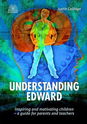Cover of the book Understanding Edward: Inspiring and Motivating Children-a Guide for Parents and Teachers by Nicki Menage