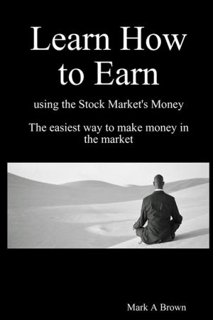 Cover of the book Learn How to Earn using the Stock Market's money by David Ryan, PG dip CABC, CCAB