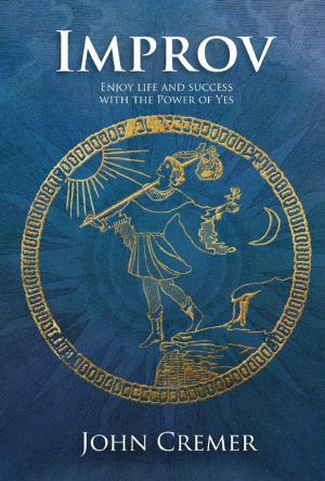 Cover of the book Improv: Enjoy Life and Success with the Power of Yes by Walter Crane