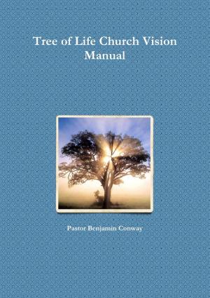 Cover of the book Tree of Life Church Vision Manual by Chris Sheridan