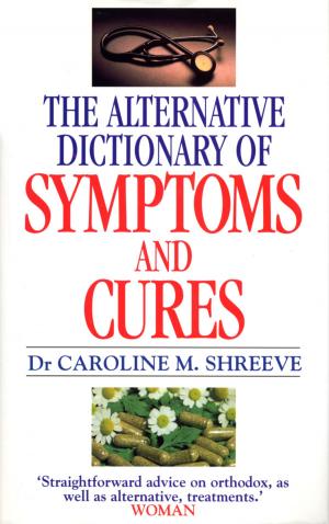 Cover of the book Alternative Dictionary Of Symptoms And Cures by Richard Morgale