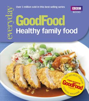 Cover of the book Good Food: Healthy Family Food by Fredrica Alleyn