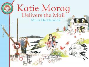 Cover of the book Katie Morag Delivers the Mail by Benedict Blathwayt