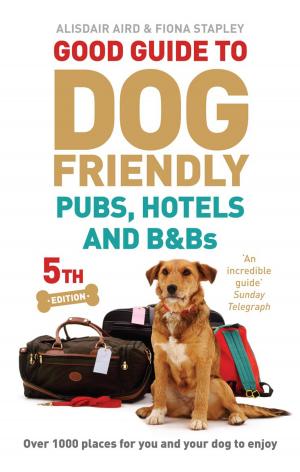 Cover of the book Good Guide to Dog Friendly Pubs, Hotels and B&Bs by Stuart Maconie