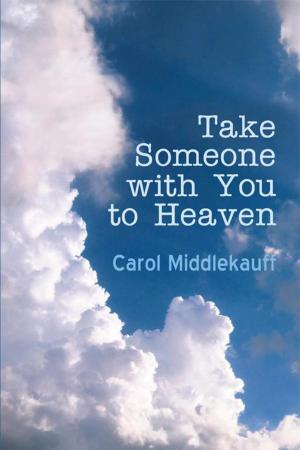 Cover of the book Take Someone with You to Heaven by Walt Thrun