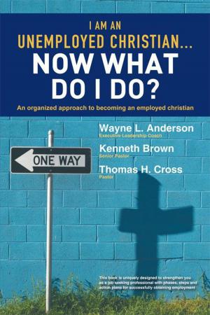 Cover of the book I Am an Unemployed Christian … Now What Do I Do? by Cinnamon Lindauere