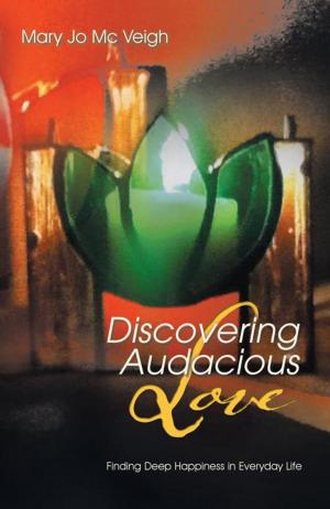 Cover of the book Discovering Audacious Love by Lori Szepelak