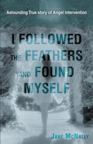 Cover of the book I Followed the Feathers and Found Myself by Penny Randall