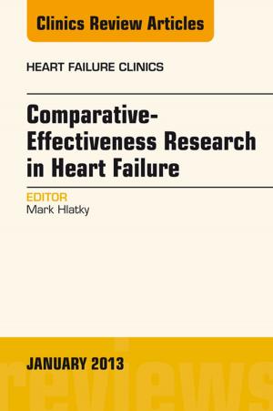 Cover of the book Comparative-Effectiveness Research in Heart Failure, An Issue of Heart Failure Clinics, by Kate V. Meriwether, MD, FACOG, Joey England, MD, Rajkumar Dasgupta, MD, FACP, FCCP, R. Michelle Koolaee, DO
