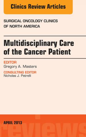 Cover of the book Multidisciplinary Care of the Cancer Patient , An Issue of Surgical Oncology Clinics, E-Book by Gail F. Dawson, MD, MS, FAAEP