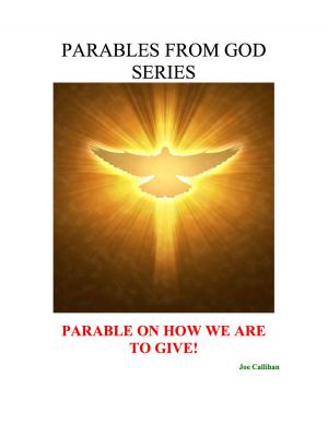 Cover of the book Parables from God Series - Parable On How We Are to Give! by Joan Hunter, Charles Hunter, Frances Hunter