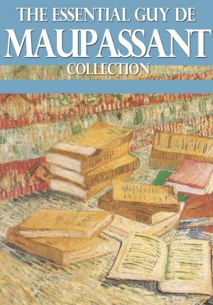 Book cover of The Essential Guy de Maupassant Collection