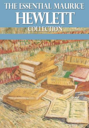 Book cover of The Essential Maurice Hewlett Collection