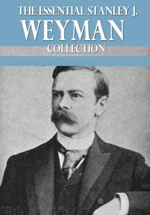 Book cover of The Essential Stanley J. Weyman Collection