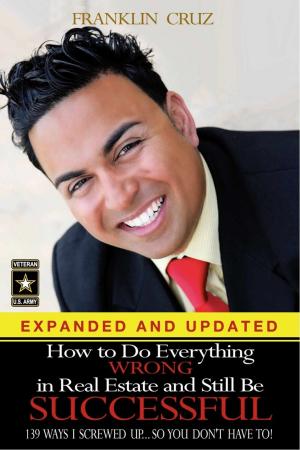 Cover of the book How to Do Everything Wrong In Real Estate and Still Be Successful by Donald Ladew