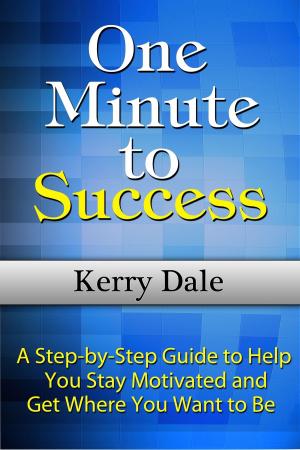 Cover of the book One Minute to Success: A Step-by-Step Guide to Help You Stay Motivated and Get Where You Want to Be by Linda Stein-Luthke, Martin F. Luthke, PhD