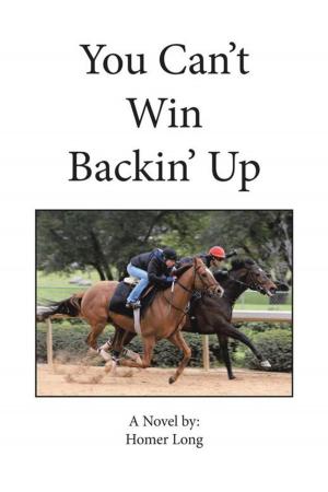 Cover of the book You Can't Win Backin' Up by Peter Collins