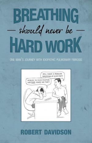 Cover of the book Breathing Should Never Be Hard Work by A. L. Sinikka Dixon, Ph.D. in Sociology