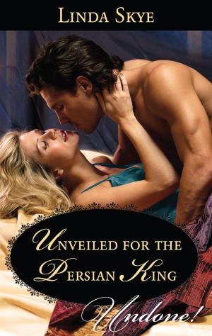 Cover of the book Unveiled for the Persian King by Candy Halliday
