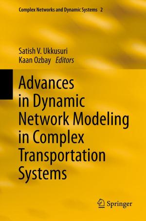 Cover of the book Advances in Dynamic Network Modeling in Complex Transportation Systems by Liana Stanescu, Dumitru Dan Burdescu, Marius Brezovan, Cristian Gabriel Mihai