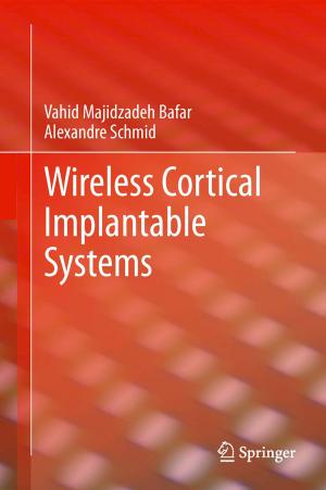 Cover of the book Wireless Cortical Implantable Systems by Ahmad Fauzi Ismail, Dipak Rana, Takeshi Matsuura, Henry C. Foley