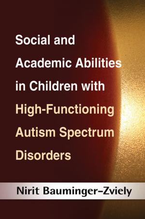Cover of the book Social and Academic Abilities in Children with High-Functioning Autism Spectrum Disorders by Rhoda Olkin, Phd