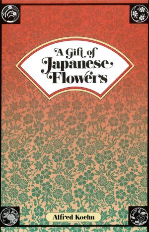 Cover of the book Gift of Japanese Flowers by Daniel Krasa, Rainer Krack