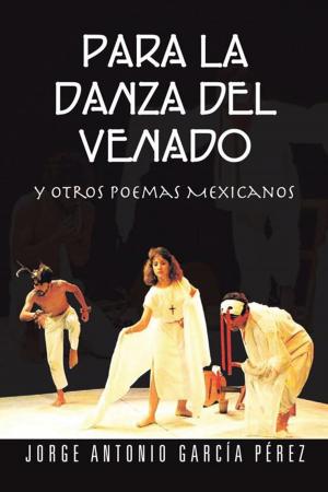 Cover of the book Para La Danza Del Venado by Gabriel Hernández López