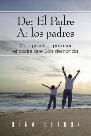 Cover of the book De: El Padre A: Los Padres by Dr. Noé Cárdenas Rojo