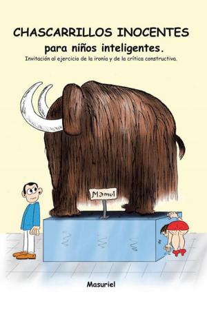 Cover of the book Chascarrillos Inocentes Para Niños Inteligentes. by Manuel Rodríguez Espejo