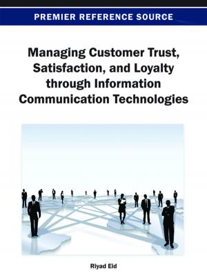 Cover of the book Managing Customer Trust, Satisfaction, and Loyalty through Information Communication Technologies by 蘇國垚, 王一芝