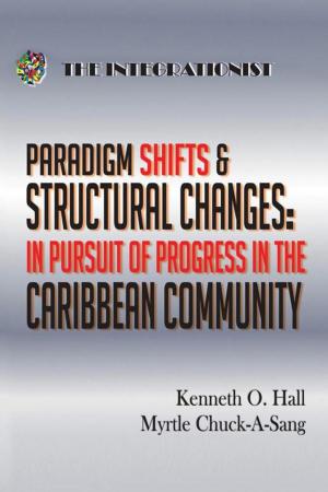Cover of the book Paradigm Shifts & Structural Changes - in Pursuit of Progress in the Caribbean Community by Katie Harper-Jones