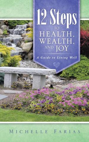 Cover of the book 12 Steps to Health, Wealth, and Joy by Mark Kuberski