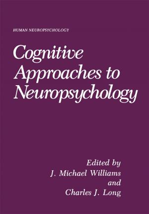 Cover of the book Cognitive Approaches to Neuropsychology by William R. Martin, Glen R. Van Loon, Edgar T. Iwamoto, Layten David