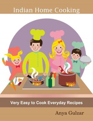 Book cover of Indian Home Cooking - Very Easy to Cook Everyday Recipes